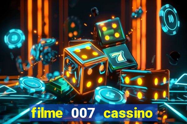 filme 007 cassino royale completo dublado youtube